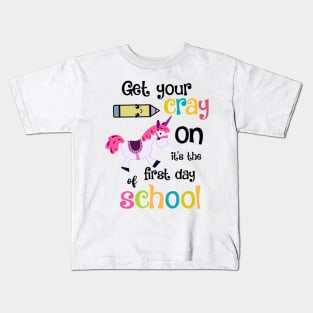 Get your cray on it's the first day of school Kids T-Shirt